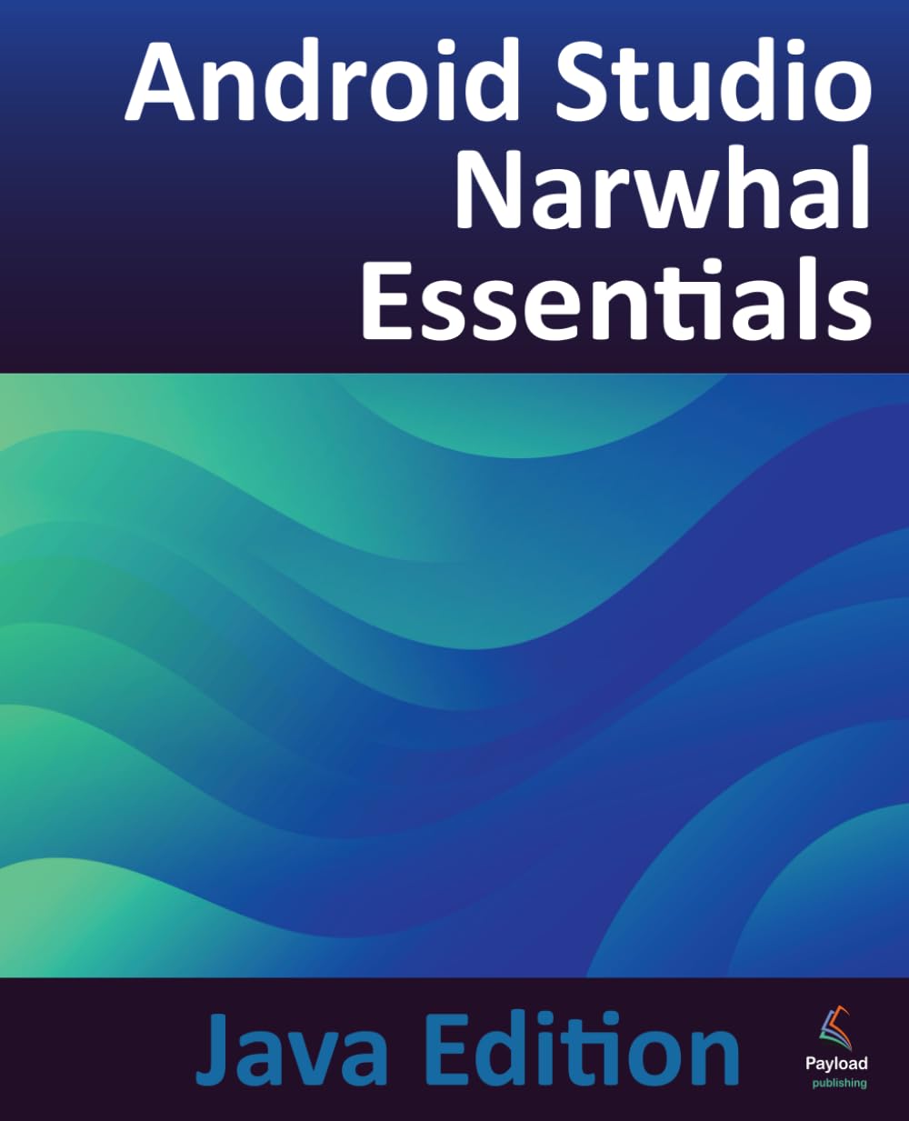 Android Studio Narwhal Essentials - Java Edition: Developing